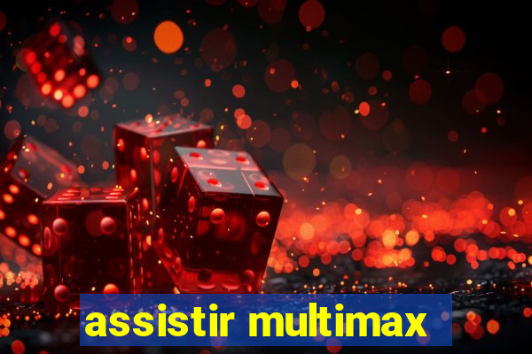 assistir multimax